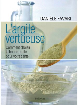 cover image of L'argile vertueuse--Comment choisir la bonne argile pour votre santé